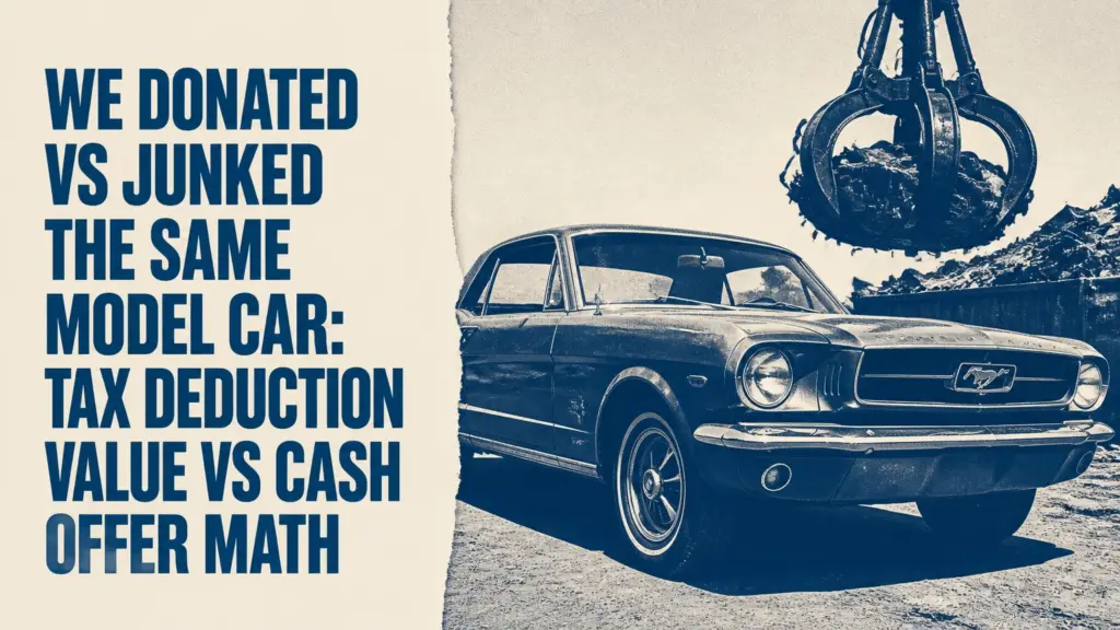 We Donated vs Junked the Same Model Car: Tax Deduction Value vs Cash Offer Math