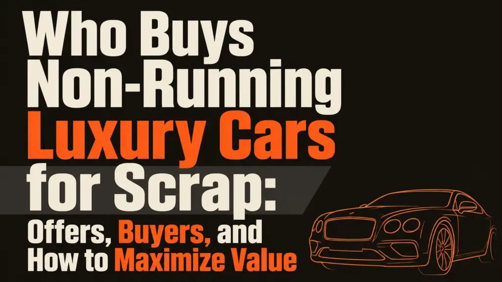 who buys non running luxury cars for scrap