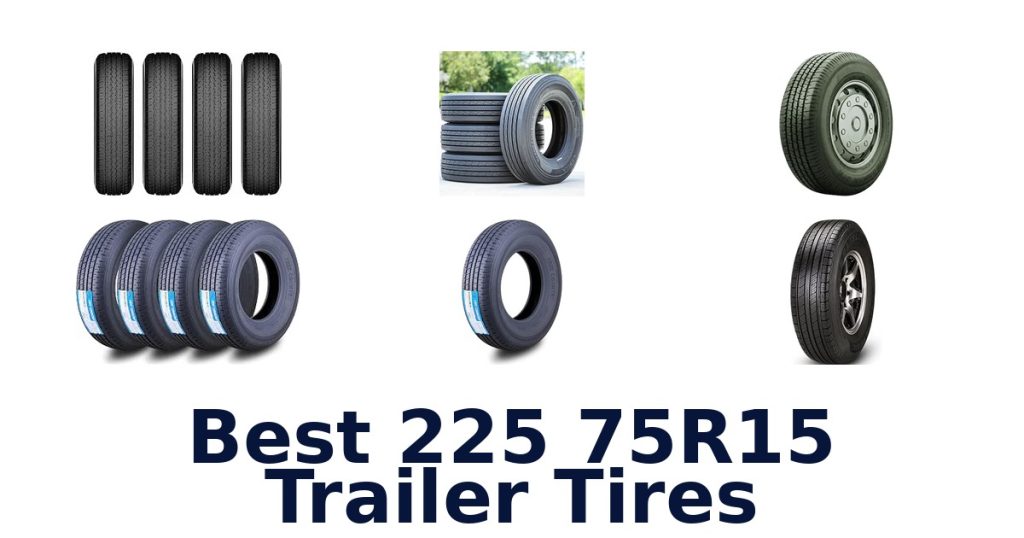 Best 225 75R15 Trailer Tires