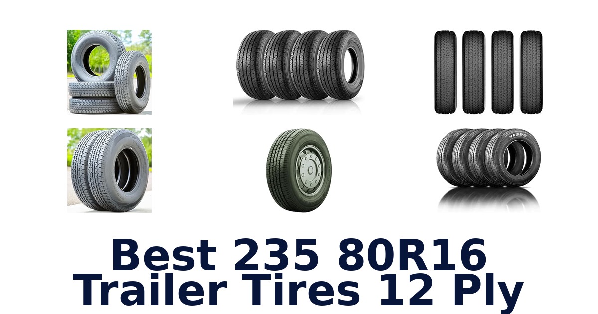 Best 235 80R16 Trailer Tires 12 Ply