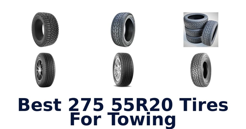 Best 275 55R20 Tires For Towing