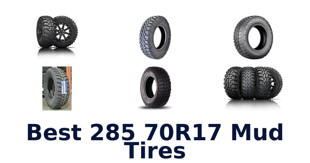 Best 285 70R17 Mud Tires