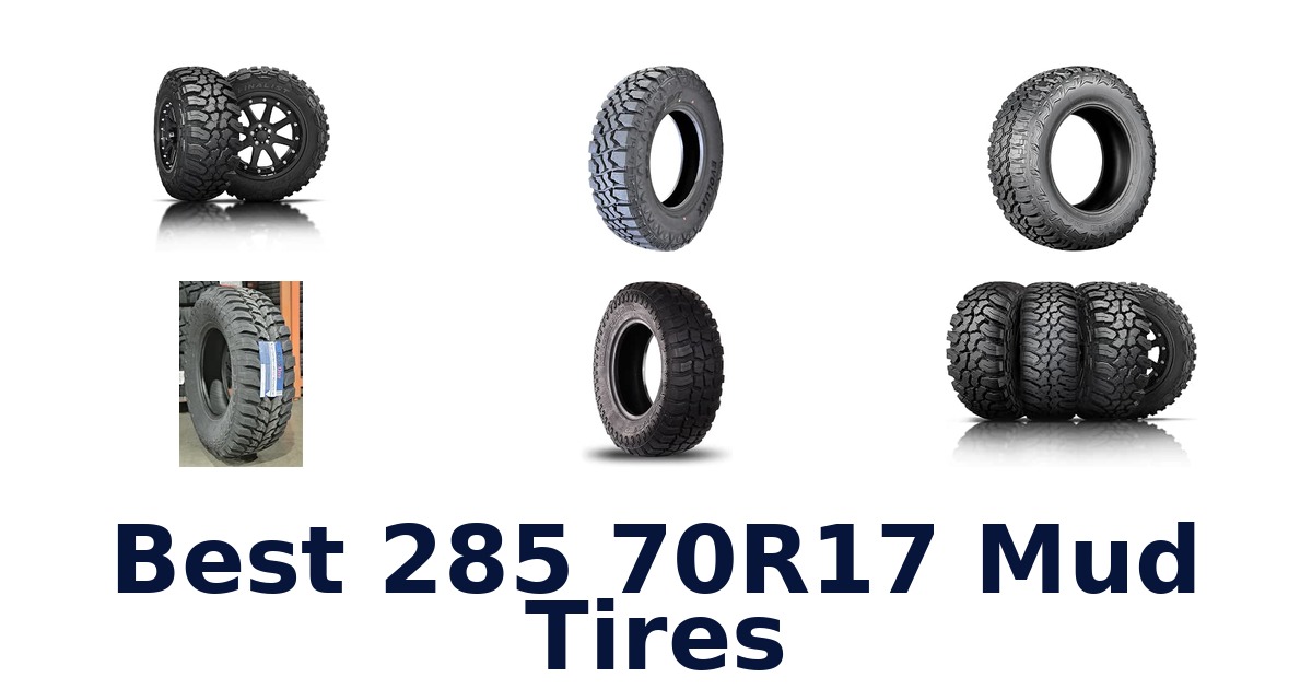 Best 285 70R17 Mud Tires