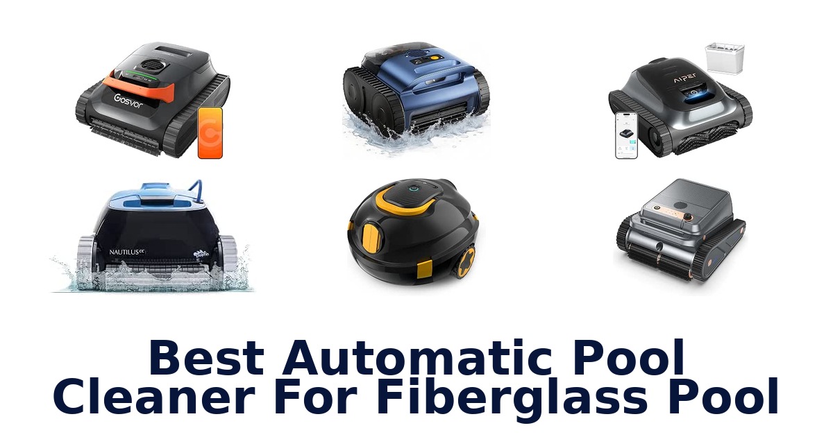 Best Automatic Pool Cleaner For Fiberglass Pool