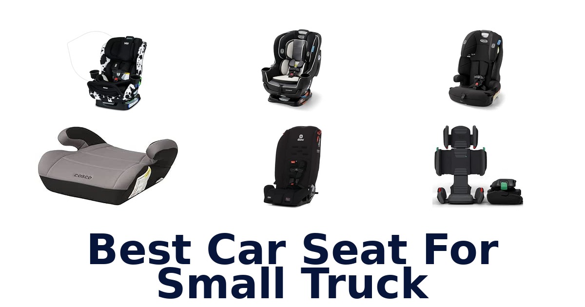 Best Car Seat For Small Truck