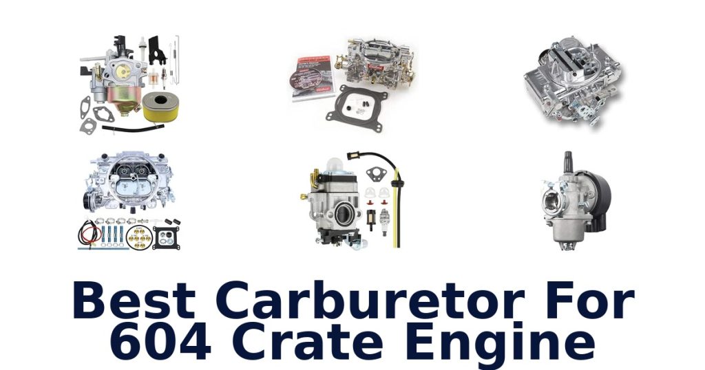 Best Carburetor For 604 Crate Engine