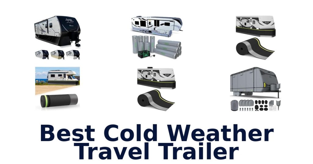 Best Cold Weather Travel Trailer
