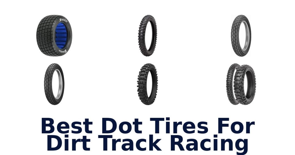 Best Dot Tires For Dirt Track Racing