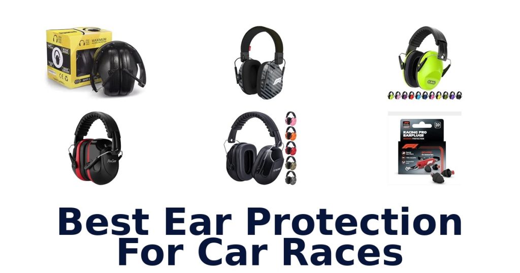 Best Ear Protection For Car Races