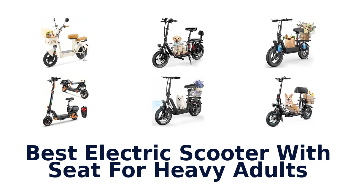 Best Electric Scooter With Seat For Heavy Adults