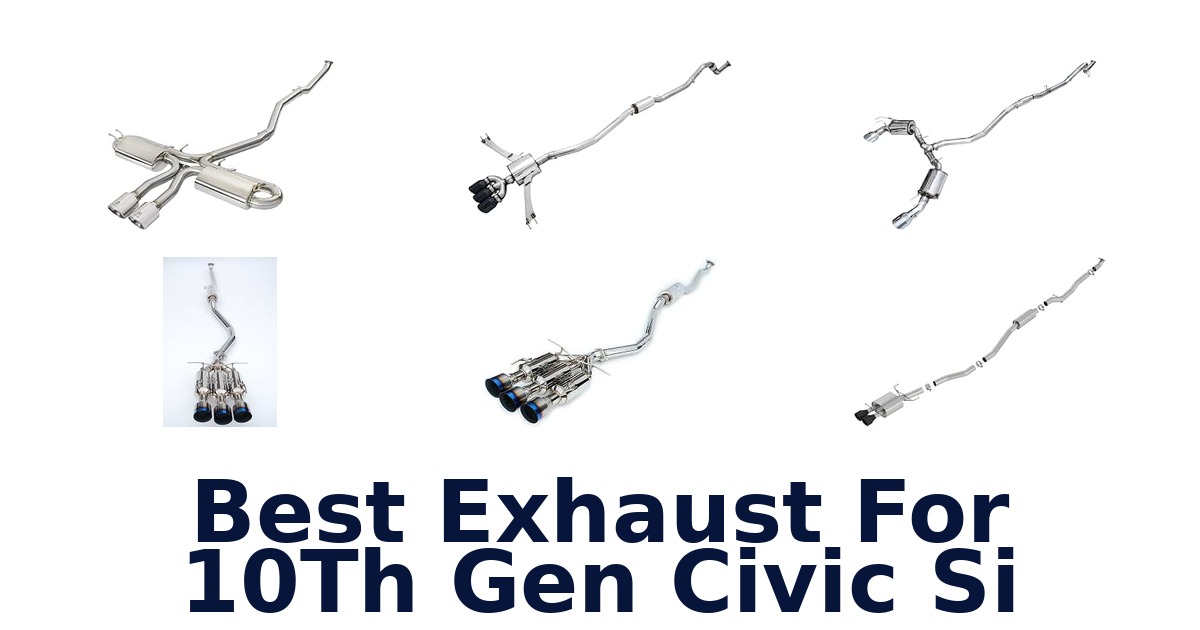 Best Exhaust For 10Th Gen Civic Si