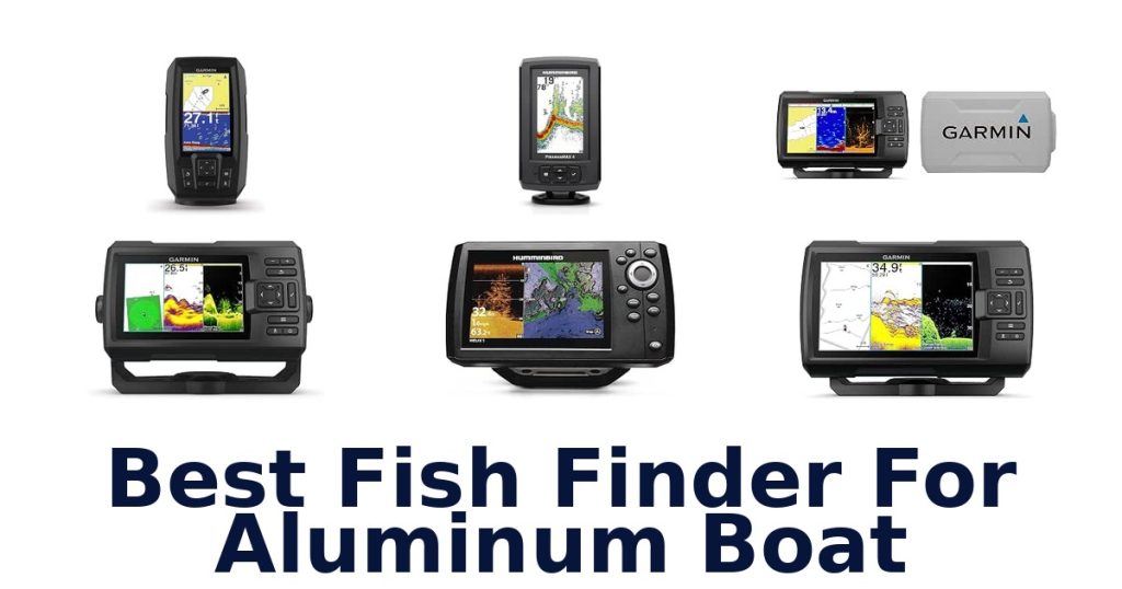 Best Fish Finder For Aluminum Boat