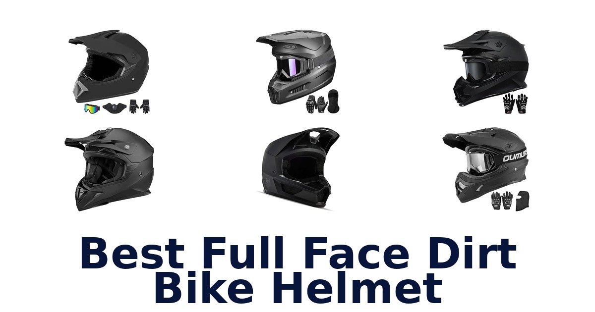 Best Full Face Dirt Bike Helmet