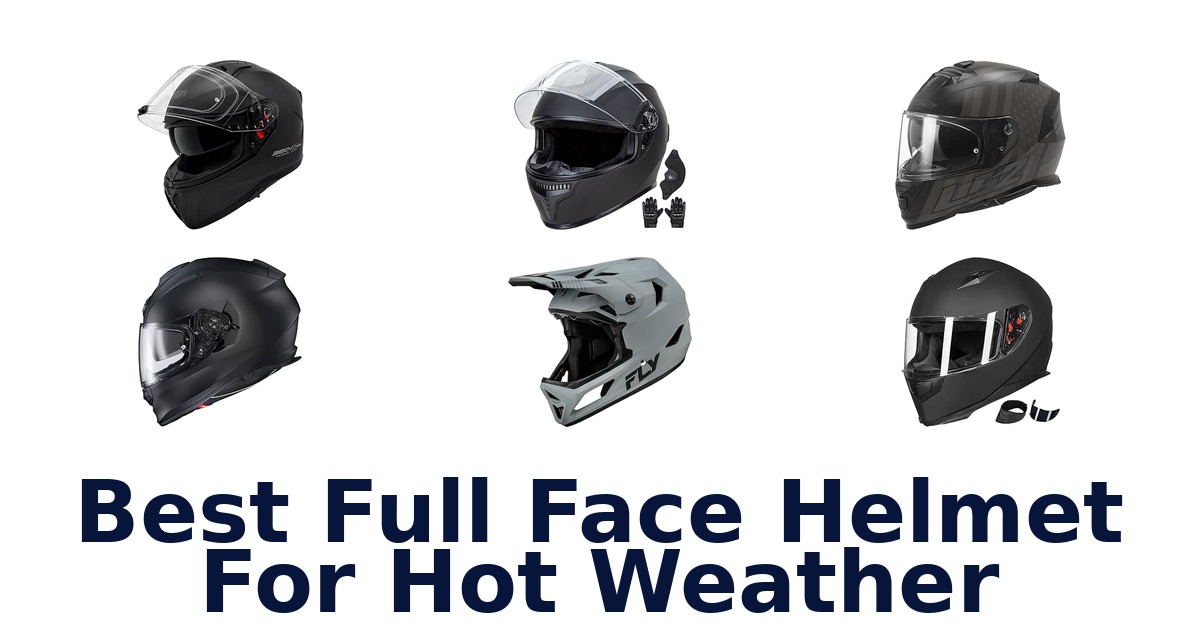 Best Full Face Helmet For Hot Weather