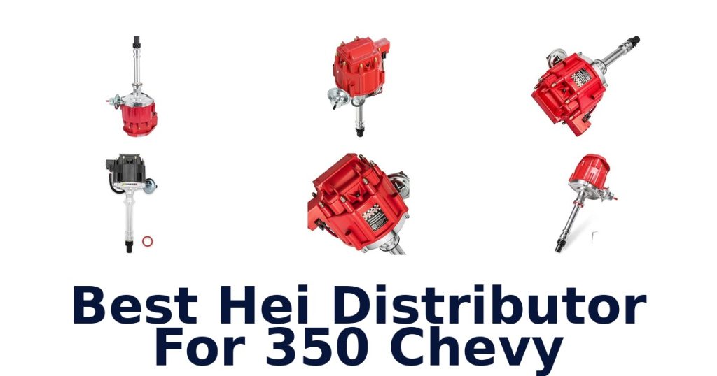 Best Hei Distributor For 350 Chevy