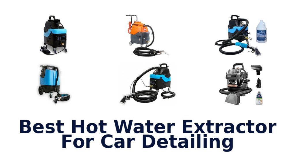 Best Hot Water Extractor For Car Detailing