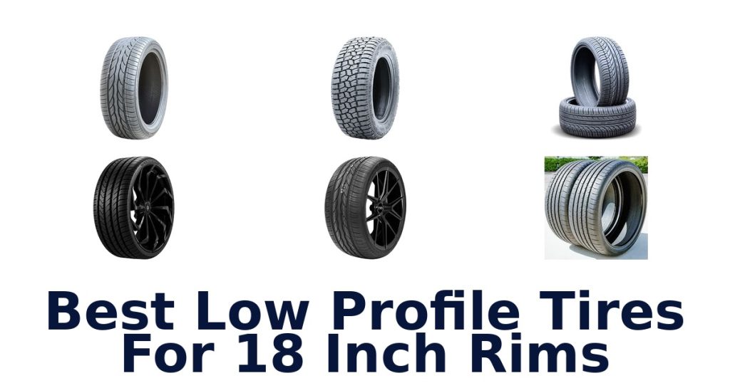 Best Low Profile Tires For 18 Inch Rims