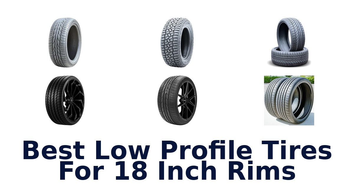 Best Low Profile Tires For 18 Inch Rims