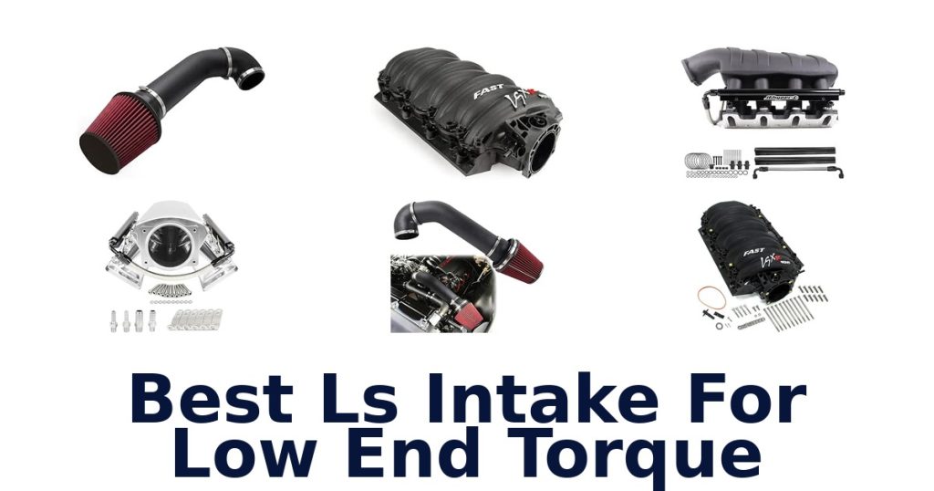 Best Ls Intake For Low End Torque