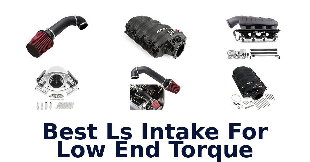 Best Ls Intake For Low End Torque