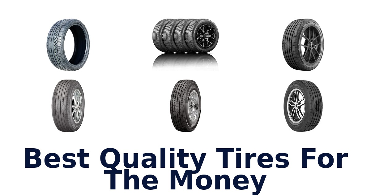 Best Quality Tires For The Money