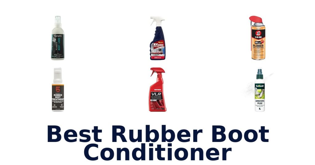 Best Rubber Boot Conditioner