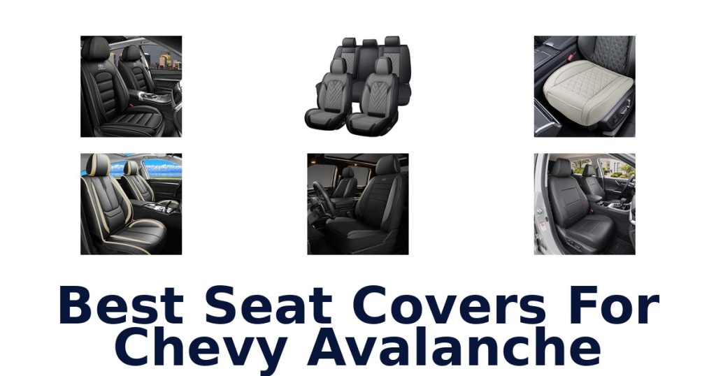 Best Seat Covers For Chevy Avalanche