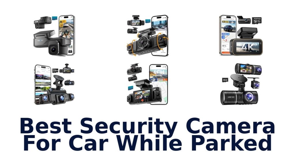 Best Security Camera For Car While Parked