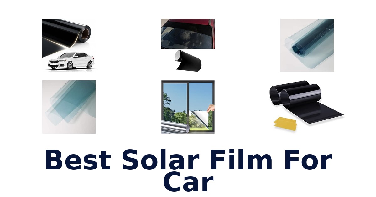 Best Solar Film For Car