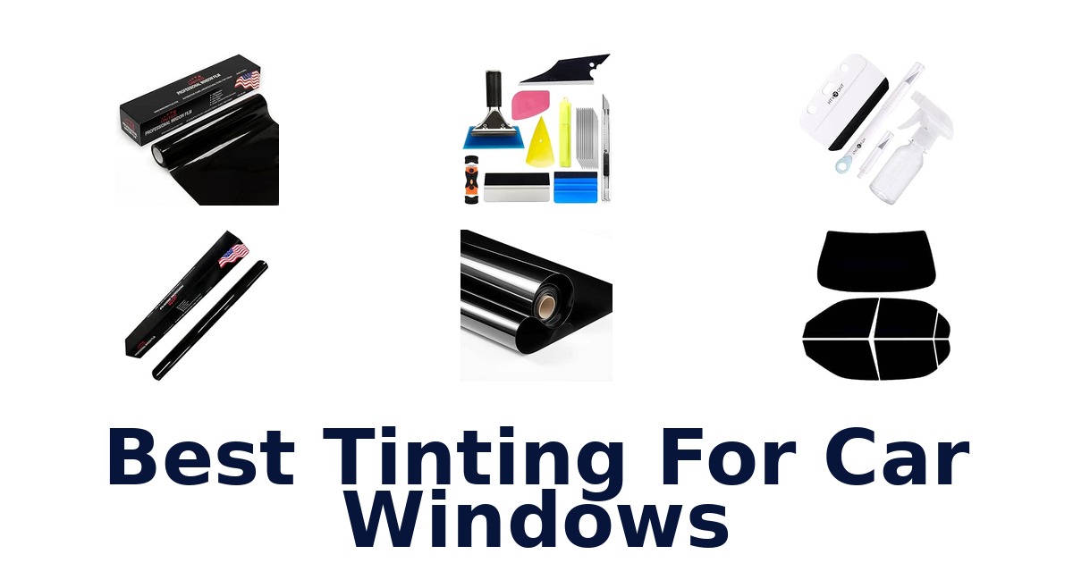 Best Tinting For Car Windows
