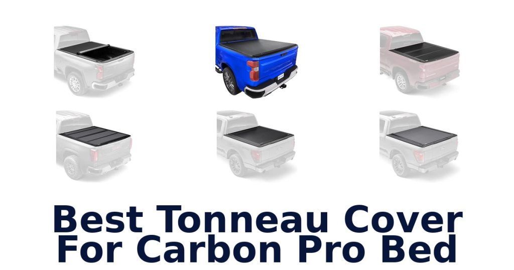 Best Tonneau Cover For Carbon Pro Bed