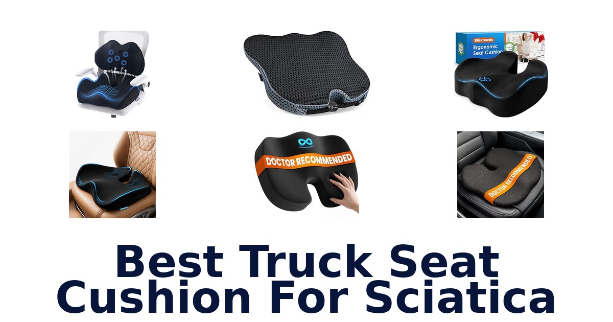 Best Truck Seat Cushion For Sciatica