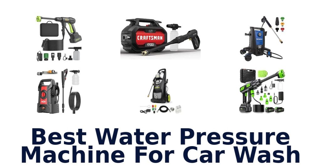 Best Water Pressure Machine For Car Wash